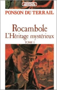 Rocambole. Vol. 1. L'héritage mystérieux