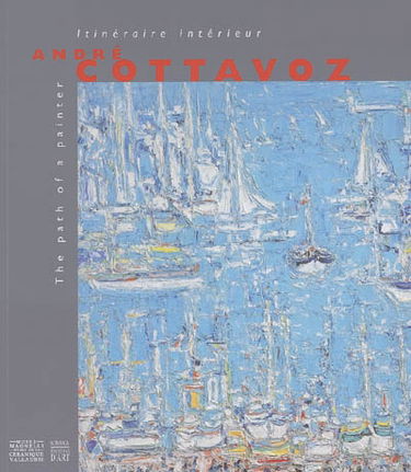 André Cottavoz : itinéraire intérieur = the path of a painter : 2 juillet-3 octobre 2005 Musée Magnelli, musée de la Céramique Vallauris