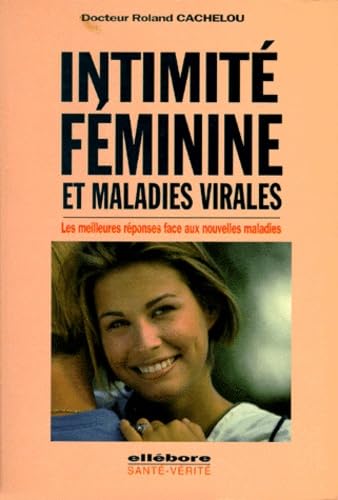 INTIMITE FEMININE ET MALADIES VIRALES.: Les meilleurs réponses face aux nouvelles maladies