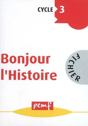 Bonjour l'histoire : fichier de lecture recherche documentaire, cycle 3