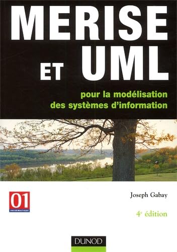 Merise et UML pour la modélisation des systèmes d'information : Un guide complet avec des études de cas