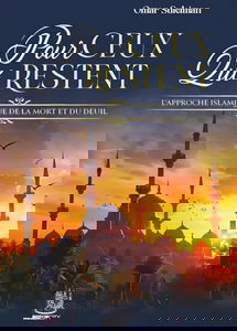 POUR CEUX QUI RESTENT - L'APPROCHE ISLAMIQUE DE LA MORT ET DU DEUIL
