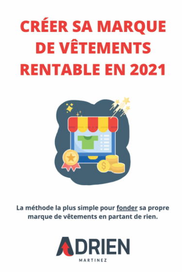 Créer sa marque de vêtements rentable en 2021: La méthode la plus simple pour fonder sa propre marque de vêtements en partant de rien.