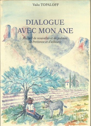 Dialogue avec mon âne : recueil de nouvelles et de poèmes de Provence et d'ailleurs