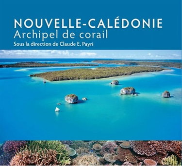 Couverture de Nouvelle-Calédonie : archipel de corail
