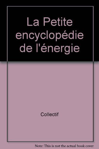 La Petite encyclopédie de l'énergie