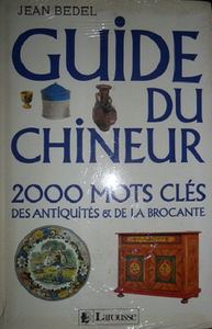 Guide du chineur : 2000 mots clés : des antiquités et de la brocante
