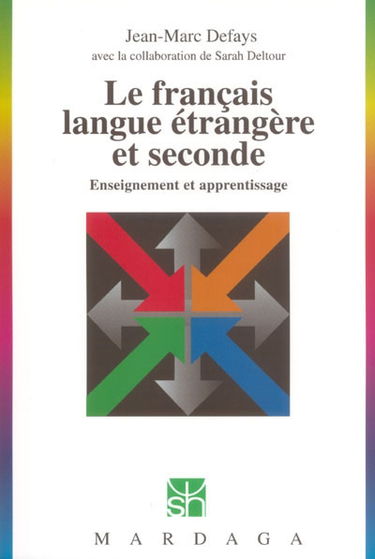Le français langue étrangère et seconde : enseignement et apprentissage
