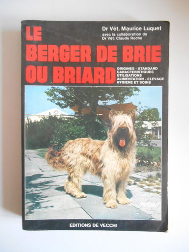 Le Berger de Brie ou briard : Origines, standard, caractéristiques, utilisations, alimentation, élevage, hygiène et soins