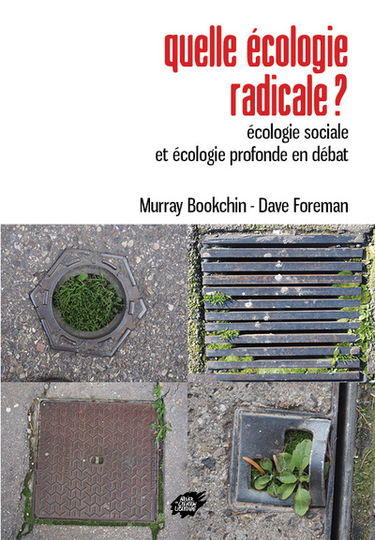 Quelle écologie radicale ? : écologie sociale et écologie profonde en débat
