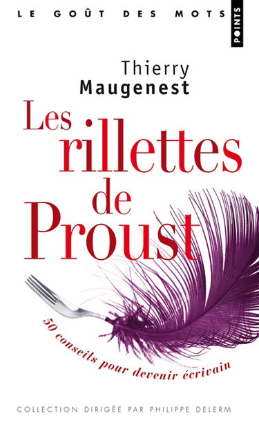 Les rillettes de Proust ou 50 conseils pour devenir écrivain