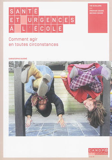 Couverture de Santé et urgence à l'école : comment agir en toutes circonstances