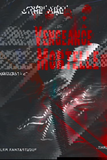 Vengeance Mortelle: Yakuzas ! - 2 - (Thriller fantastique)