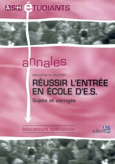 Réussir l'entrée en école d'E.S. : sujets et corrigés