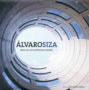 Couverture de Alvaro Siza : notes sur une architecture sensible