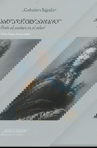 L'art d'être savant : écrire la science et le droit. The art of being a savant : how science and law were written in the 18th and 19th centuries