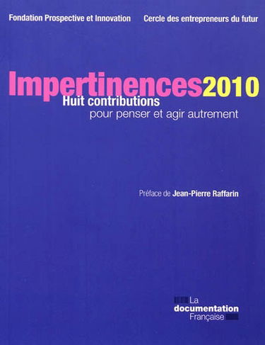 Impertinences 2010 : huit contributions pour penser et agir autrement