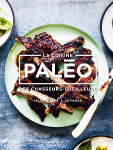 La cuisine paléo des chasseurs-cueilleurs : 88 recettes à dévorer