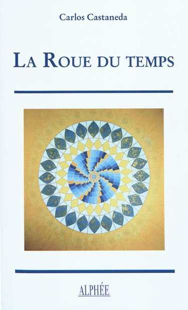 Couverture de La roue du temps : les chamans du Mexique ancien, leurs pensées sur la vie, la mort, l'univers