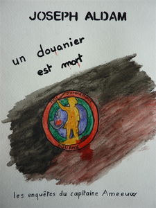 Un douanier est mort : Les enquêtes du capitaine Ameeuw