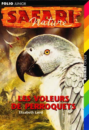 Safari nature. Vol. 7. Les voleurs de perroquets