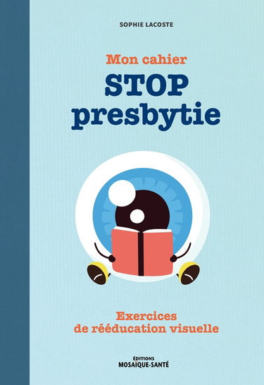 Couverture de Mon cahier stop presbytie : exercices de rééducation visuelle par Sophie Lacoste