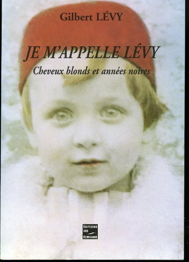 Couverture de Je m'appelle Lévy : Cheveux blonds et années noires