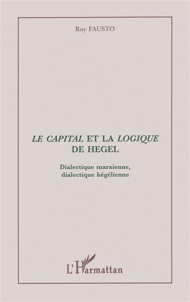 Le Capital et la Logique de Hegel : dialectique marxienne, dialectique hégélienne