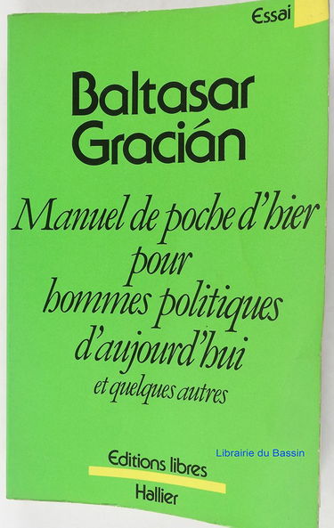 Manuel de poche d'hier pour hommes politiques d'aujourd'hui : Et quelques autres (Essai)