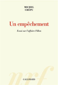 Un empêchement : essai sur l'affaire Fillon