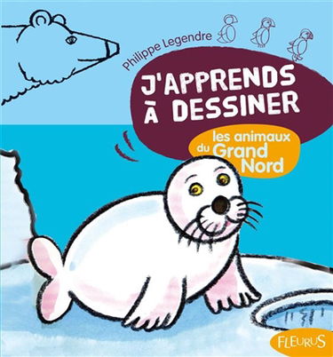 J'apprends à dessiner les animaux du Grand Nord
