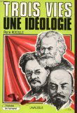 Trois vies, une idéologie