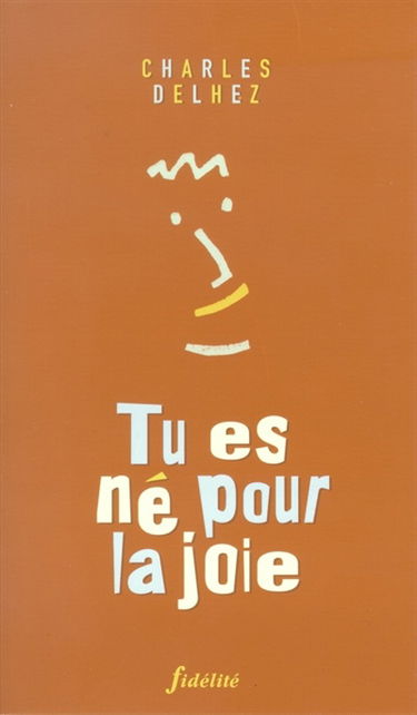 Tu es né pour la joie