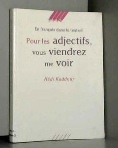 Pour les adjectifs, vous viendrez me voir