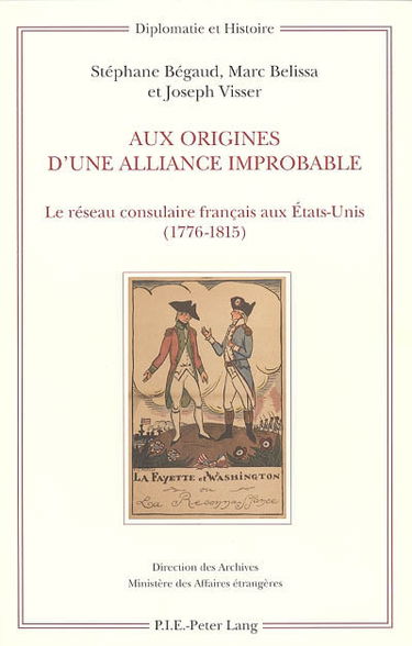 Aux origines d'une alliance improbable : le réseau consulaire français aux Etats-Unis (1776-1815)
