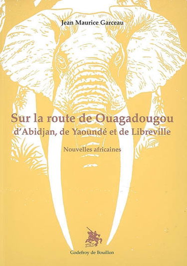 Sur la route de Ouagadougou, d'Abidjan, de Yaoundé et de Libreville : nouvelles africaines