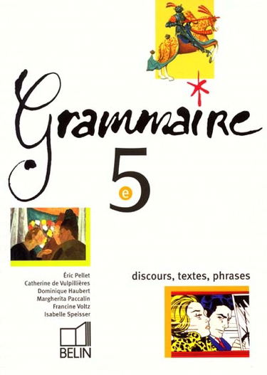 Grammaire 5e : discours, textes, phrases : livre de l'élève