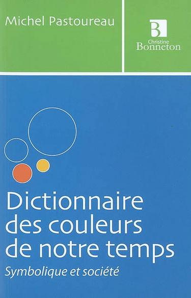 Dictionnaire des couleurs de notre temps : symbolique et société