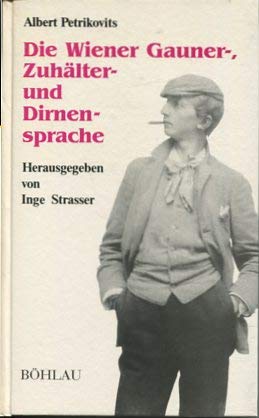 Couverture de Die Wiener Gauner-, Zuhälter- und Dirnensprache. Herausgegeben und mit einem Nachwort versehen von Inge Strasser.