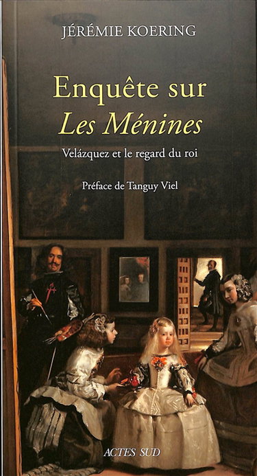 Couverture de Enquête sur les Ménines : Velazquez et le regard du roi