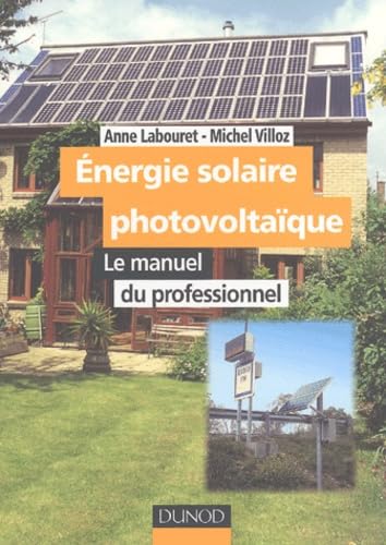 Energie solaire photovoltaïque : Le manuel du professionnel