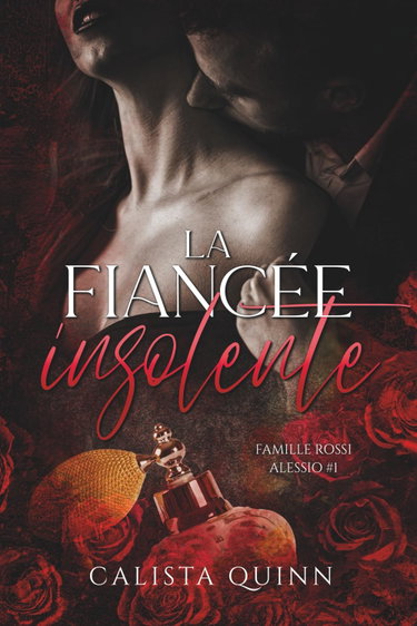 Couverture de La fiancée insolente (Famille Rossi - Alessio t. 1) par Calista Quinn