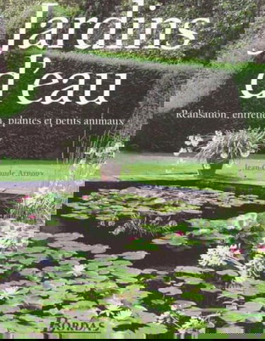 Jardins d'eau : réalisation, entretien, plantes et petits animaux
