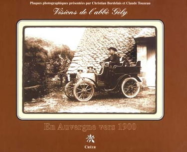 Visions de l'abbé Gély : en Auvergne vers 1900