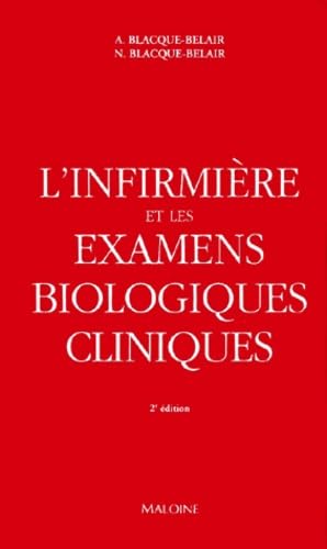 L'Infirmiere Et Les Examens Biologiques Cliniques. 2eme Edition