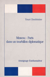 Moscou-Paris dans un tourbillon diplomatique. Témoignage d'ambassadeur