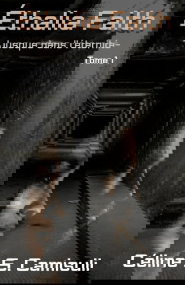 ÉTHALIA FAITH: Tome 1 - Jusque dans l'éternité