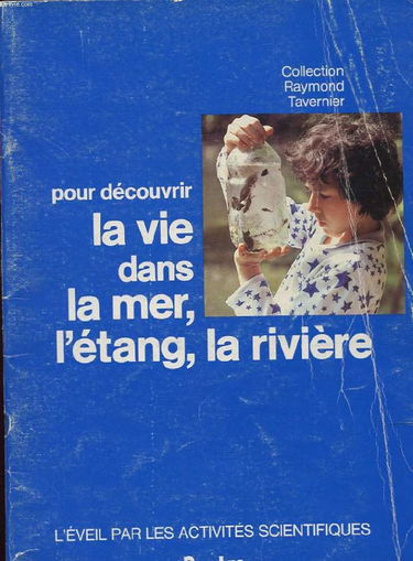 Pour découvrir la vie dans la mer, l'étang, la rivière