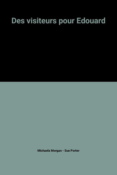 Des Visiteurs pour Edouard