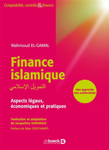 Finance islamique : aspects légaux, économiques et pratiques : une approche non conformiste